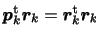 $\displaystyle \displaystyle
\bm{p}_{k}^{\rm {t}} \bm{r}_{k} =
\bm{r}_{k}^{\rm {t}} \bm{r}_{k}$